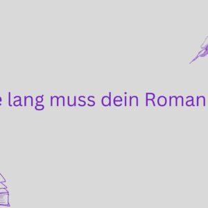 Wie lang muss Roman sein
